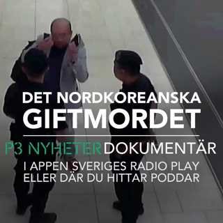Det nordkoreanska giftmordet - P3 Nyheter dokumentär