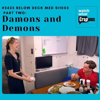 #3425 Below Deck Med S11E03 Part Two: Damons and Demons