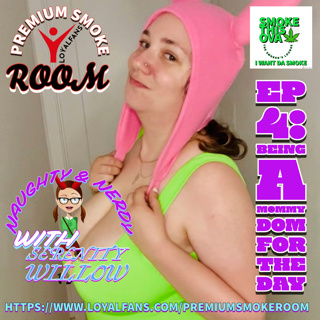Naughty & Nerdy With Serenity Willow Ep. 4: Being A Mommy Dom For A Day