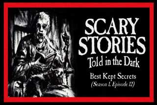 12: S1E12 – “Best Kept Secrets” – Scary Stories Told in the Dark