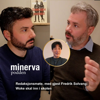Woke skal inn i skolen: Redaksjonsmøte, med gjest Fredrik Solvang