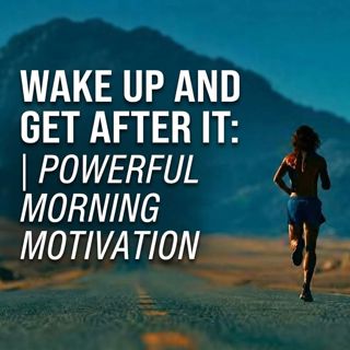 Wake Up and Get After It | Powerful Morning Motivation