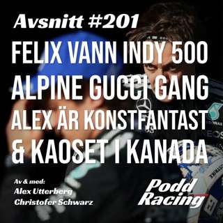 201. Felix vann Indy 500, Alpine Gucci Gang, Alex är konstfantast & kaoset i kanada