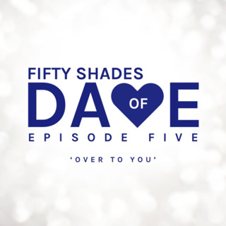 ‘Fifty Shades Of Dave’ - Episode Five : ‘Over to you.’