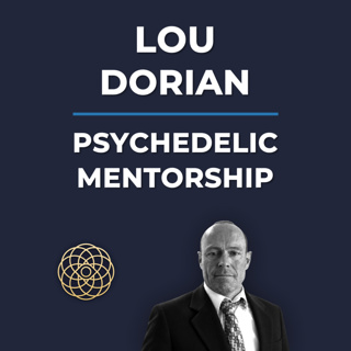 Psychedelic Conversations | Lou Dorian - Psychedelic Mentorship #167