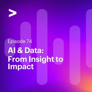 AI Leaders Podcast #74: AI & Data: From Insight to Impact