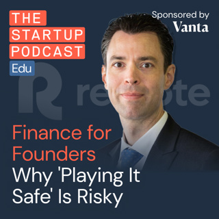 Finance For Founders - Why 'Playing It Safe' Is Risky w/ Michiel Boere, CFO at Remote (Edu)