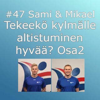 #47 Tekeekö kylmälle altistuminen hyvää osa2