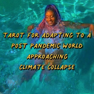 ep76: tarot for adapting to a post pandemic world approaching climate collapse (part 2)
