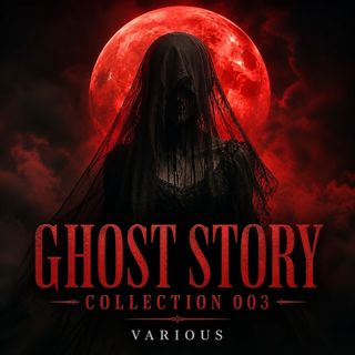 🟡 Ghost Story Collection 003 (Full Audiobook) — A Chilling Classic of Fear and Suspense | Various