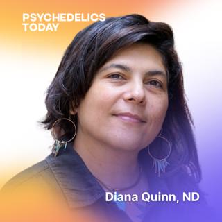 PT557 – Psychedelic Education Through a Healing Justice Lens, with Diana Quinn, ND