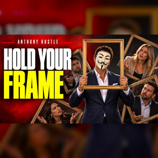 The 3 Steps to Mastering Frame Control | Anthony Hustle Podcast #79