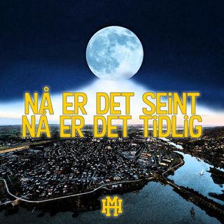 Episode 127: Nå er det seint. Nå er det tidlig.