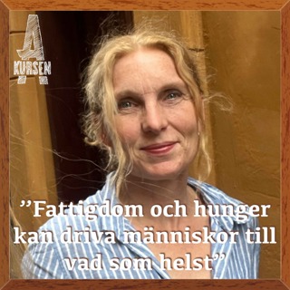 "Fattigdom och hunger kan driva människor till vad som helst" (Överkursen i global hälsa med Anna-Mia Ekström)