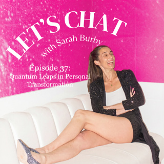 Ep. 37. Quantum Leaps in Personal Transformation