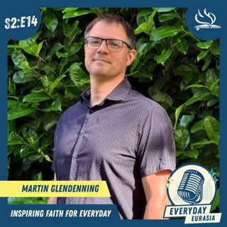 S2-E14 | Everyday Eurasia | Martin Glendenning