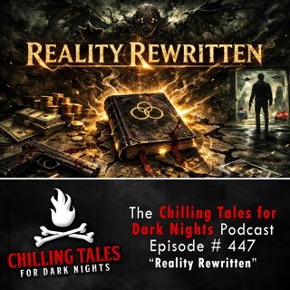 447: 447: Reality Rewritten - Chilling Tales for Dark Nights