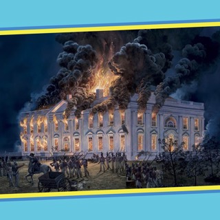 566 - Canadians Burn Down The White House (The War of 1812)