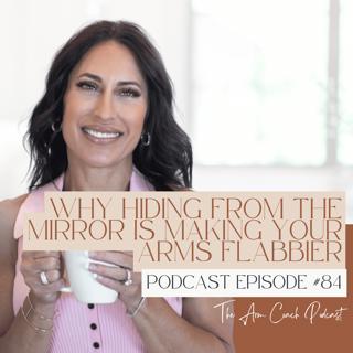 084: Why Hiding From the Mirror Is Making Your Arms Flabbier