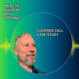 Ep76 - Covered Call Case Study