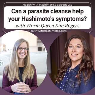 Can a parasite cleanse help your Hashimoto's symptoms ⎸ Ep. 219