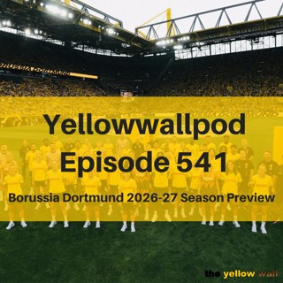 EP 545: Borussia Dortmund 2026-27 Season Preview