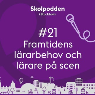 21. Framtidens lärarbehov och lärare på scen