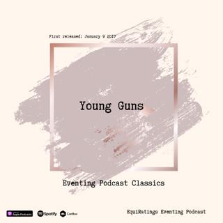 Eventing Podcast Classics: Young Guns