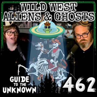 Wild West Aliens & Ghosts | GTTU 462