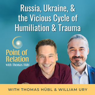 William Ury - Russia, Ukraine, & the Vicious Cycle of Humiliation & Trauma