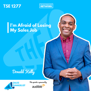 TSE 1277: I'm Afraid of Losing My Sales Job