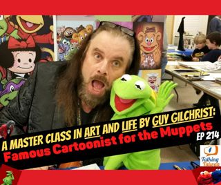 Ep 214 | A Master Class in Art and Life by Guy Gilchrist Famous Cartoonist for the Muppets