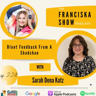 The Blunt Feedback From A Shadchan - With Sarah Dena Katz