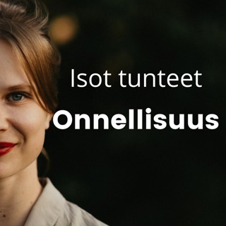 Isot tunteet - Onnellisuus (Ilona Suojanen) | #sinnu 42