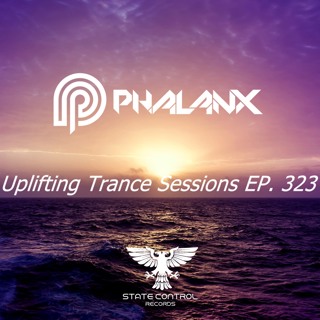 DJ Phalanx - Uplifting Trance Sessions EP. 323 / aired 7th March 2017