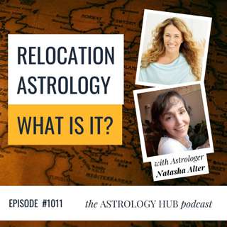 Relocation Astrology Explained: How Where You Live Can Change Your Life & Chart with Natasha Alter
