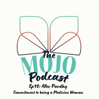 S6 Ep10 - Alex Pardhy: Commitment to being a Medicine Woman
