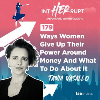 INT 179 - Ways Women Give Up Their Power Around Money And What To Do About It