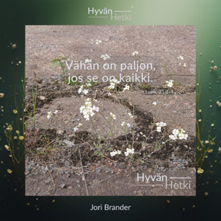 Vähän on paljon, jos se on kaikki. (18.06.2026)