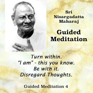 Nisargadatta Maharaj Guided Meditation (4) "I Am" - This You Know. Be With It. Practice. (No Music)