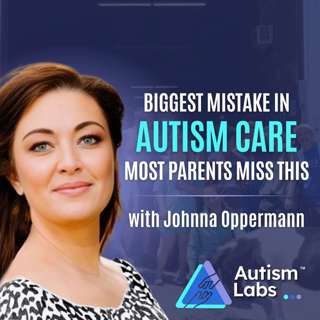The #1 Mistake Autism Parents Make When Choosing Care with Jonna Oppermann