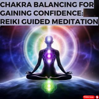 Chakra Balancing for Gaining Confidence | Reiki Guided Meditation