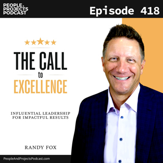 PPP 418 | How to Be Unoffendable, and Other Leadership Lessons About Excellence, with Randy Fox