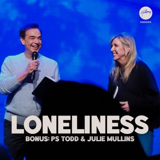 BONUS: Ps Todd & Julie Mullins (Loneliness)
