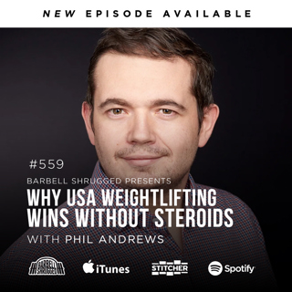 Why USA Weightlifting Wins Without Steroids w/ CEO of USA Weightlifting Phil Andrews, Anders Varner, Doug Larson, and Coach Travis Mash - Barbell Shrugged #559