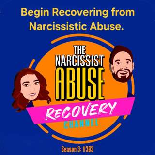 Begin Recovery from Narcissistic Abuse - Episode #303