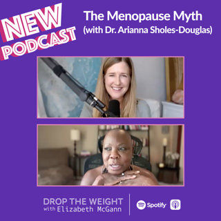 The Menopause Myth (with Dr. Arianna Sholes-Douglas)