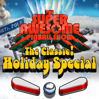 The Super Awesome Pinball Show Classic Holiday Special