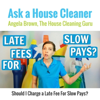 Late Fee for Slow Pays? House Cleaners Collecting Money
