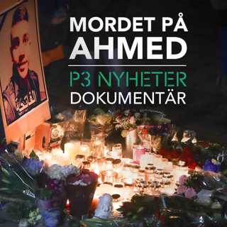 Mordet på Ahmed - P3 Nyheter dokumentär